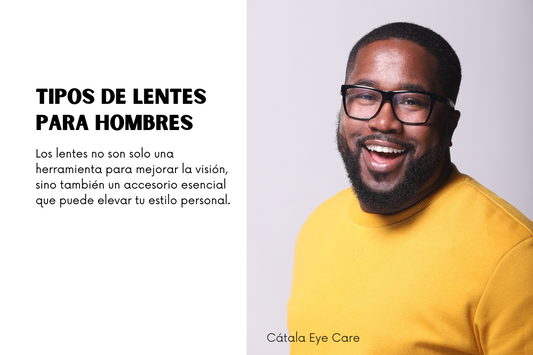 Guía Completa sobre Tipos de Lentes para Hombres: Encuentra el Estilo Perfecto